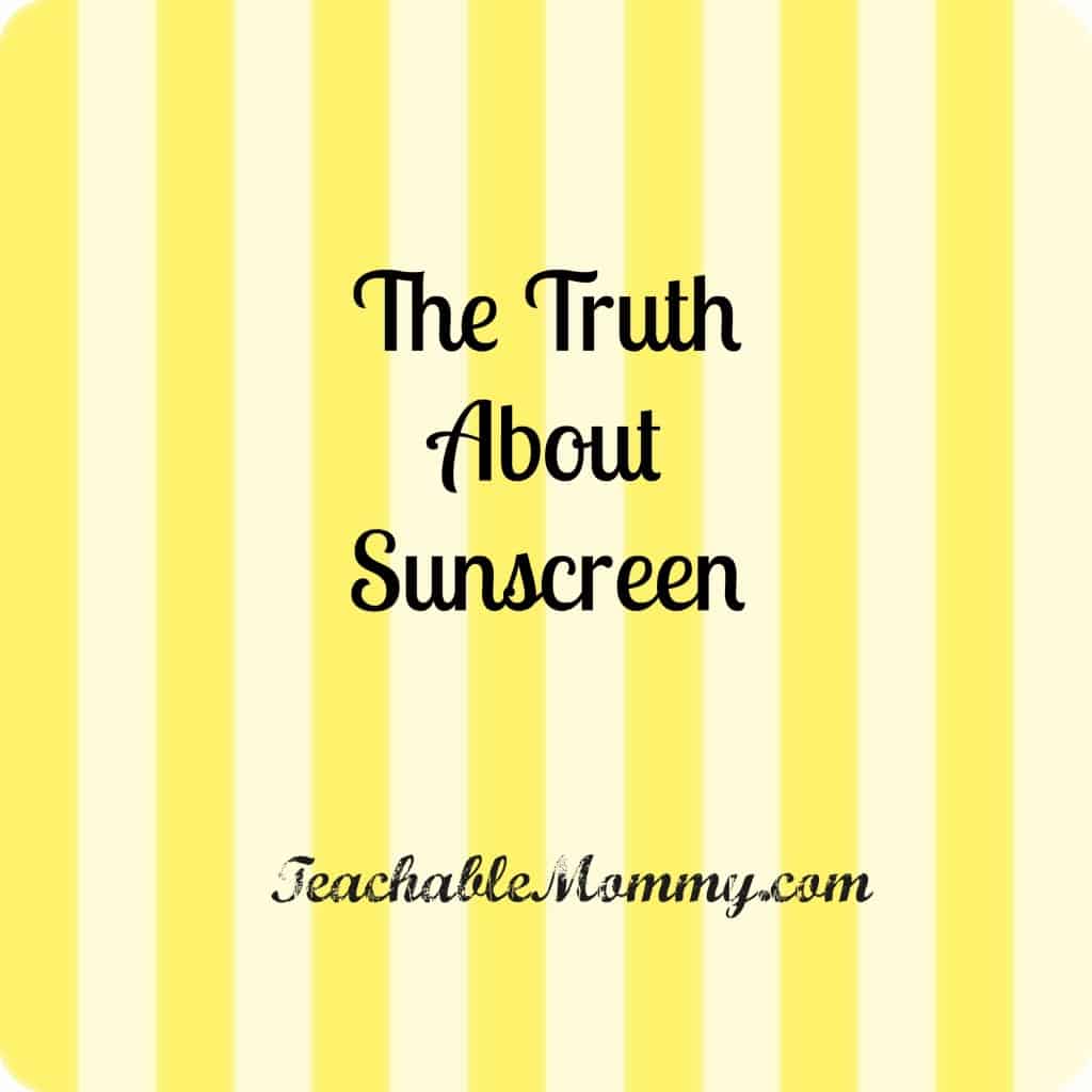 How Safe is Your Sunscreen? I TeachableMommy.com