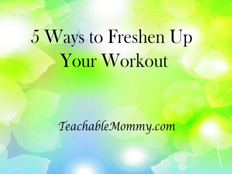 5 Ways to Freshen Up Your Workout #fitfluential