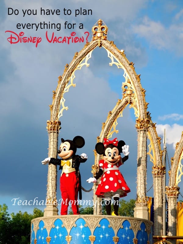 Do you have to plan everything for a Disney Vacation? Disney Vacation Planning, How not to stress planning a Disney World Vacation