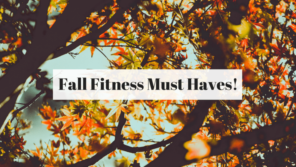 Fall Fitness Must Haves