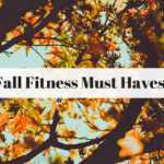 Fall Fitness Must Haves