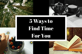 5 Ways To Find Time For You
