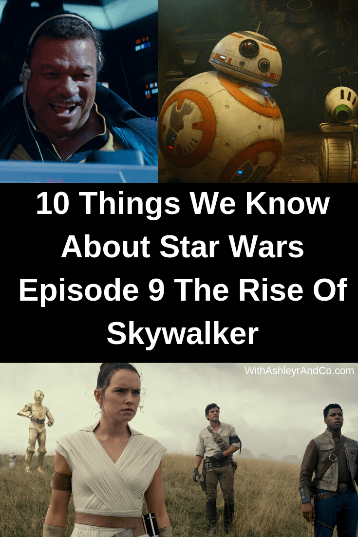 10 Things We Know About Star Wars Episode 9 The Rise Of Skywalker