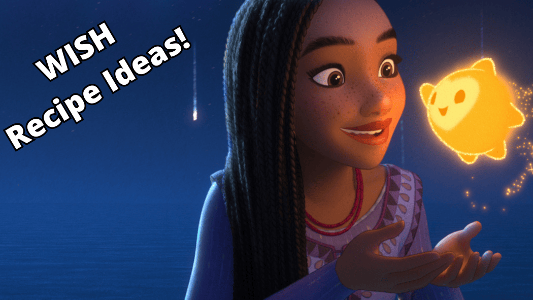 Disney Wish Inspired Recipes