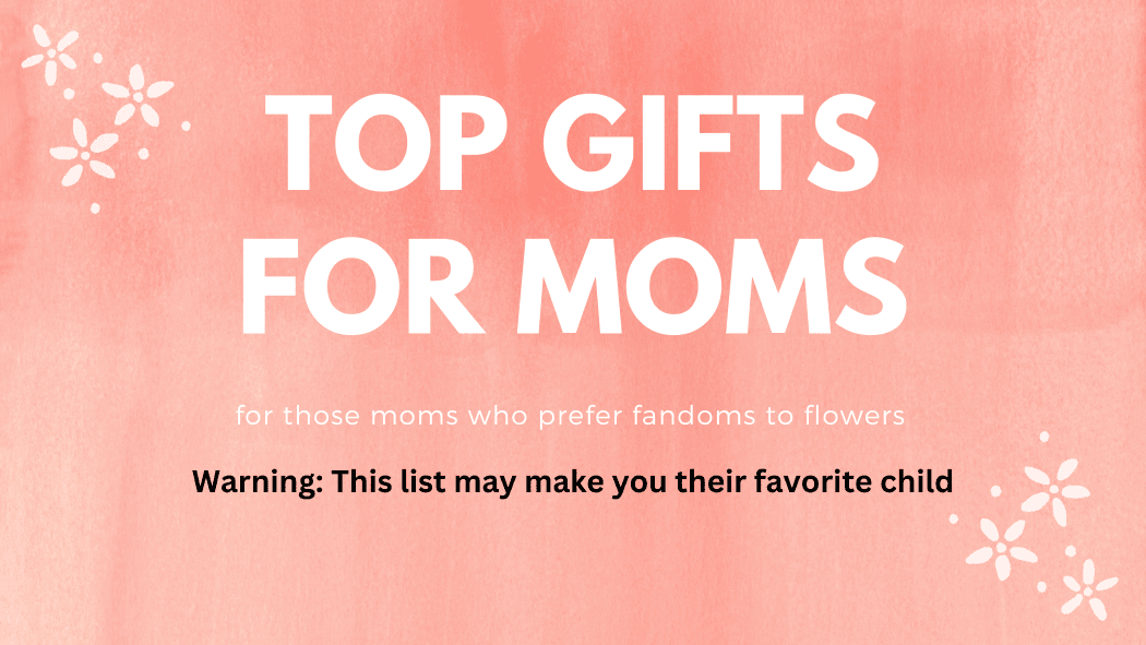 Top Gifts For Moms